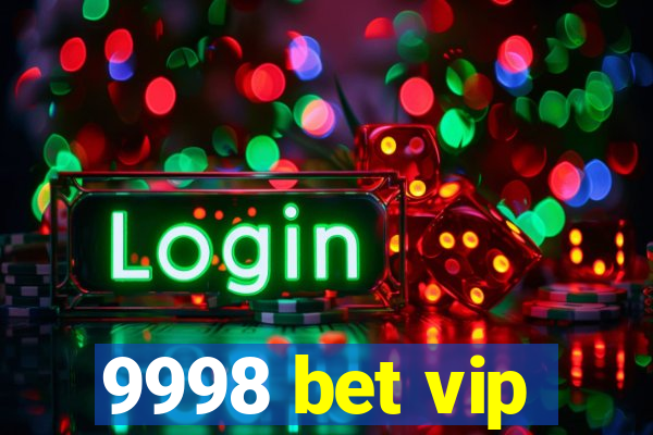 9998 bet vip